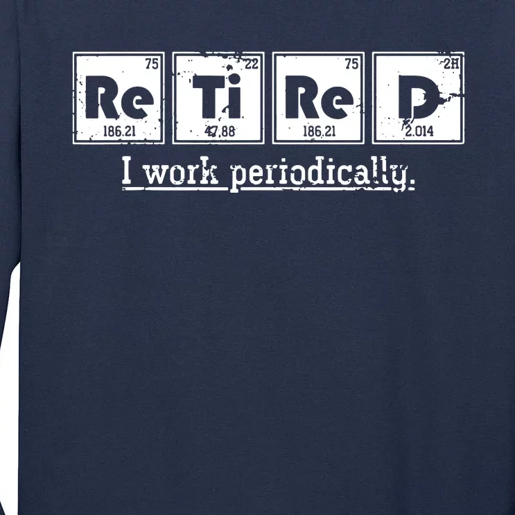 Retired Chemist Funny Gift Periodic Table Chemistry Tall Long Sleeve T-Shirt