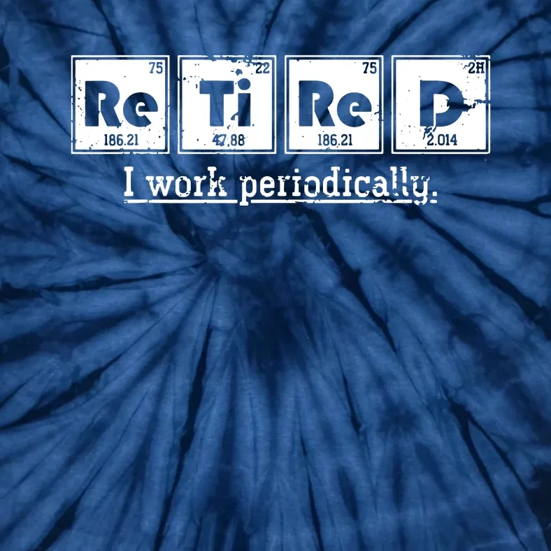 Retired Chemist Funny Gift Periodic Table Chemistry Tie-Dye T-Shirt