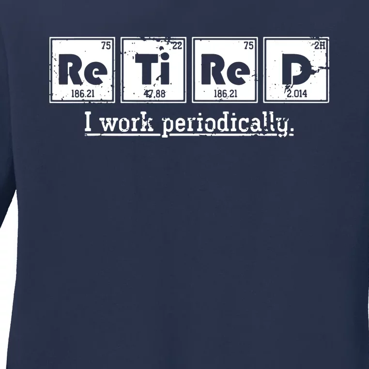 Retired Chemist Funny Gift Periodic Table Chemistry Ladies Long Sleeve Shirt