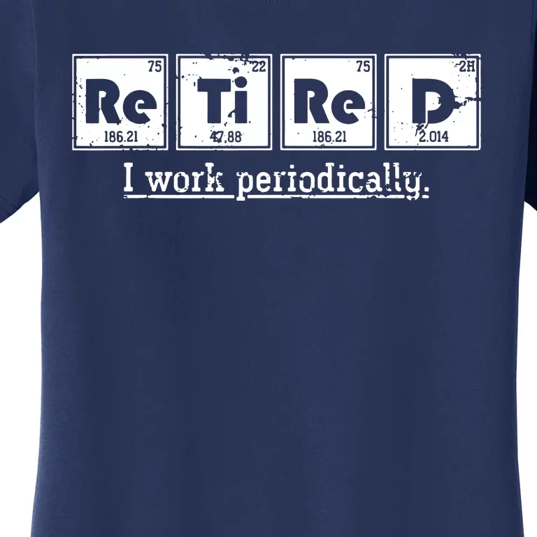 Retired Chemist Funny Gift Periodic Table Chemistry Women's T-Shirt