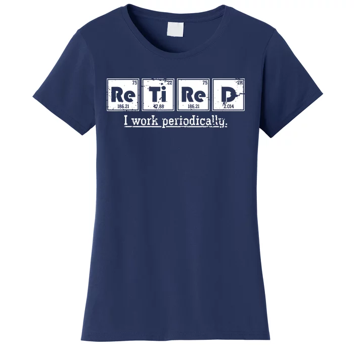 Retired Chemist Funny Gift Periodic Table Chemistry Women's T-Shirt