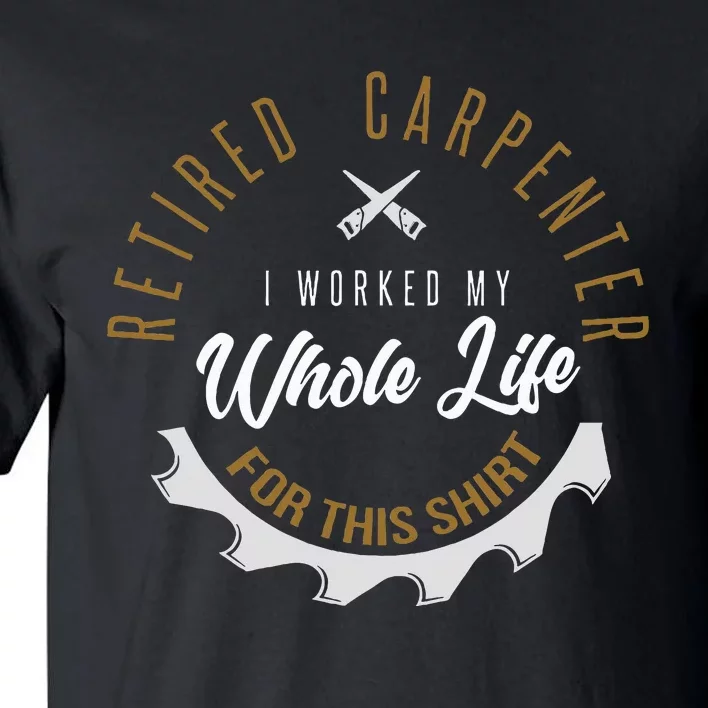 Retired Carpenter Funny Carpenter Retirement Tall T-Shirt