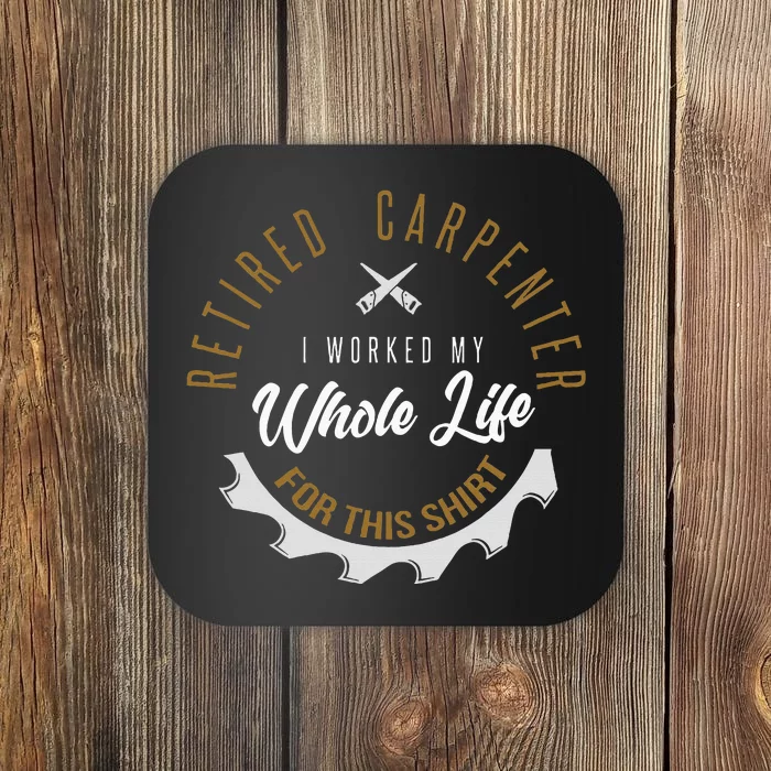 Retired Carpenter Funny Carpenter Retirement Coaster