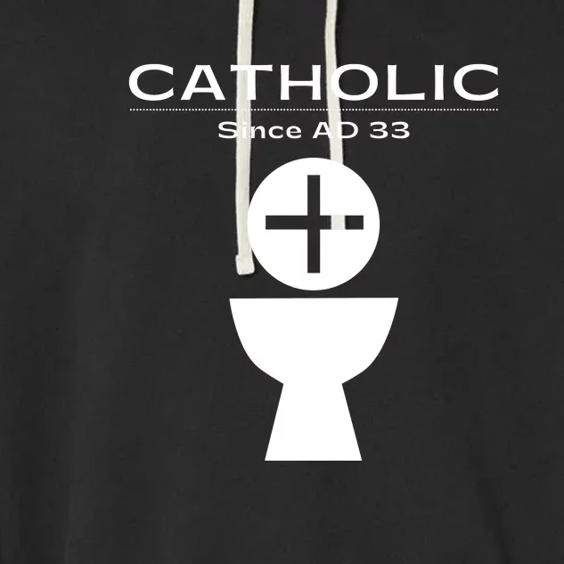 Roman Catholic Gift Since AD 33 Garment-Dyed Fleece Hoodie