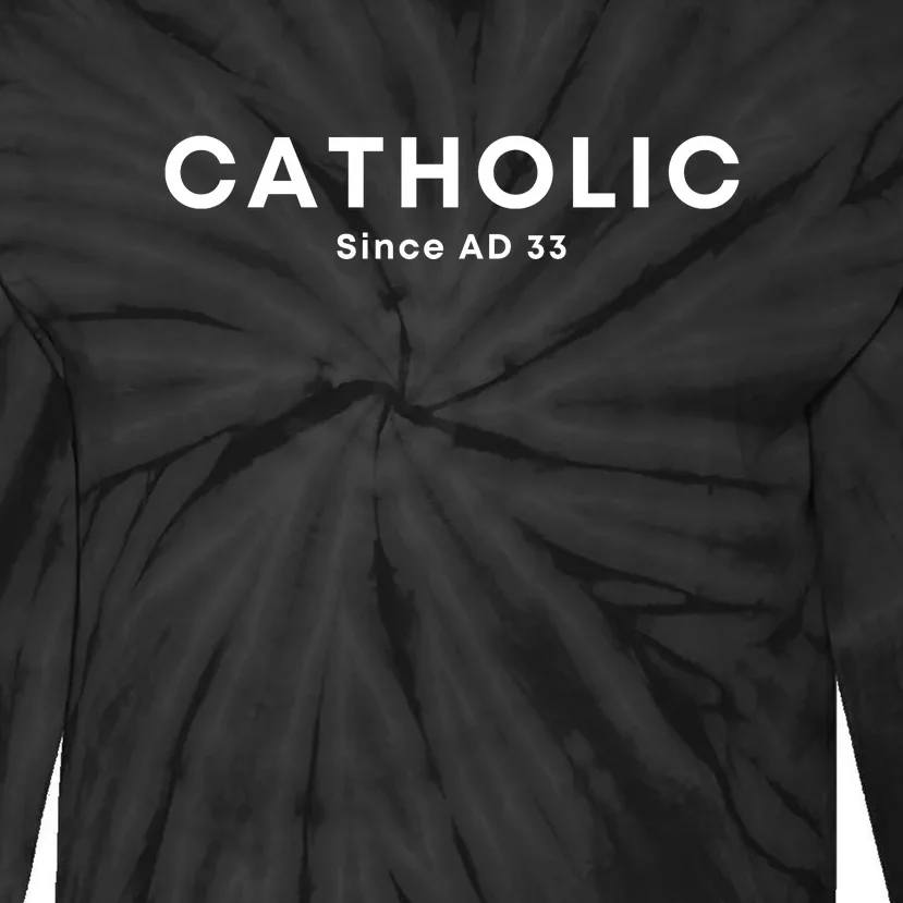 Roman Catholic Gift Since AD 33 Tie-Dye Long Sleeve Shirt