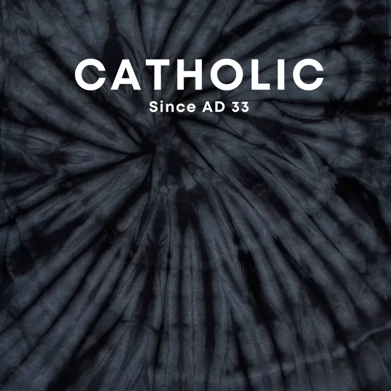 Roman Catholic Gift Since AD 33 Tie-Dye T-Shirt