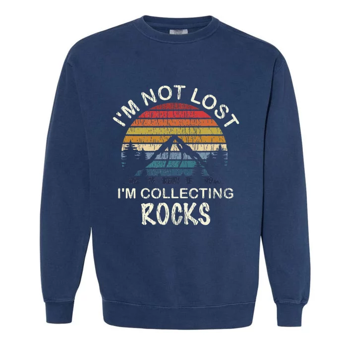 Rock Collecting Geologist Gifts Rock Collector Garment-Dyed Sweatshirt