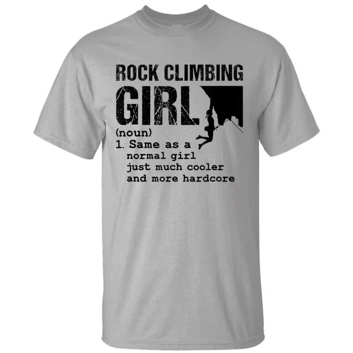 Rock Climbing Girl Definition Mountain Climber Bouldering Tall T-Shirt