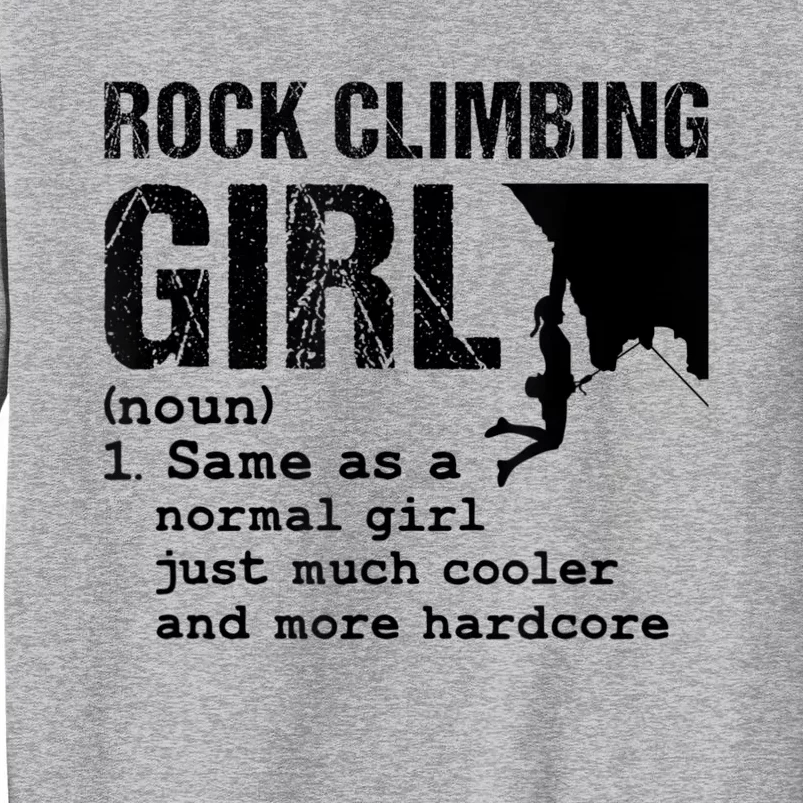 Rock Climbing Girl Definition Mountain Climber Bouldering Tall Sweatshirt