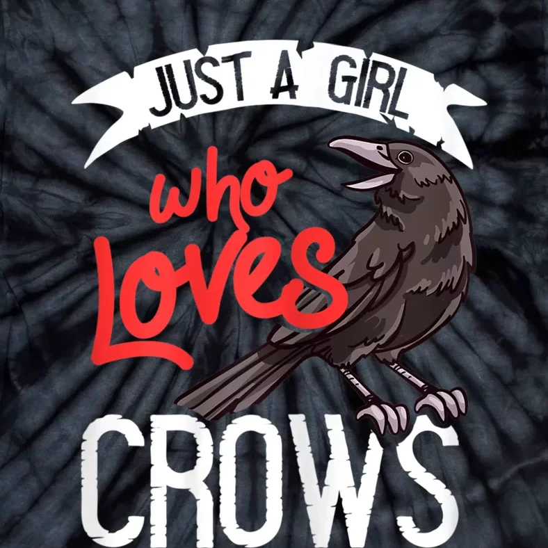 Raven Crow Gift Birding Bird Watching Just A Girl Who Loves Crows Tie-Dye T-Shirt