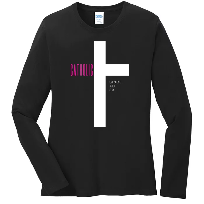 Roman Catholic Gift Since AD 33 Ladies Long Sleeve Shirt