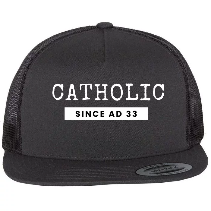 Roman Catholic Gift Since AD 33 Flat Bill Trucker Hat