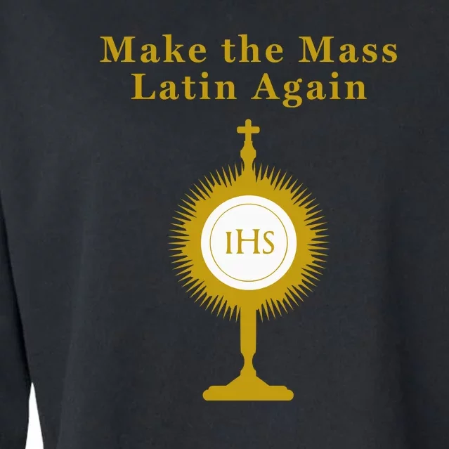 Roman Catholic Gift Make The Mass Latin Again Cropped Pullover Crew