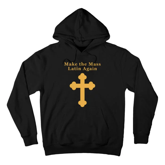 Roman Catholic Gift Make The Mass Latin Again Tall Hoodie