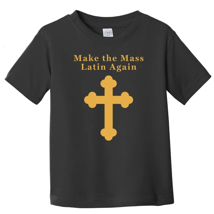 Roman Catholic Gift Make The Mass Latin Again Toddler T-Shirt