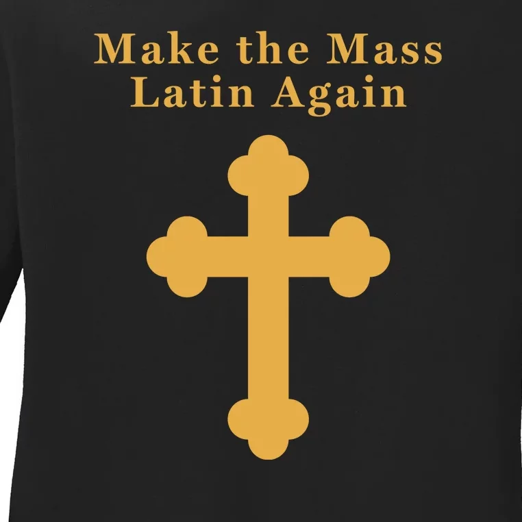 Roman Catholic Gift Make The Mass Latin Again Ladies Long Sleeve Shirt