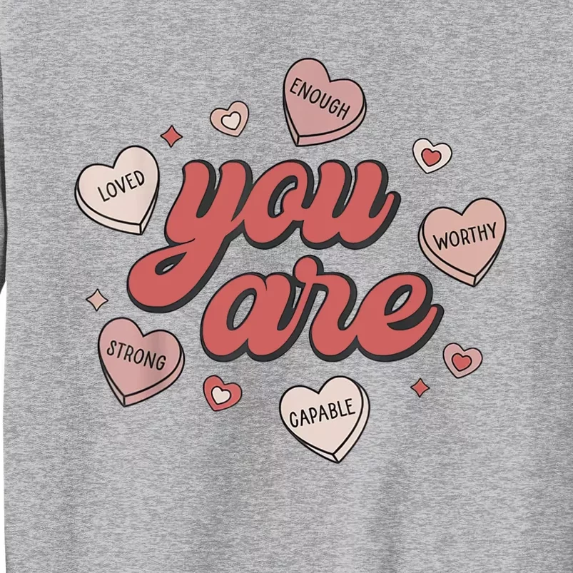 Retro Candy Heart Teacher Valentine's Day You Are Enough Tall Sweatshirt