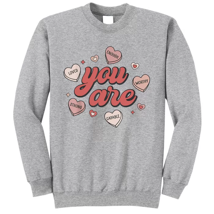 Retro Candy Heart Teacher Valentine's Day You Are Enough Tall Sweatshirt