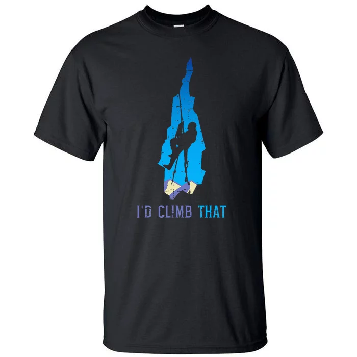 Rock Climber Id Climb That Mountain Climbing Tall T-Shirt