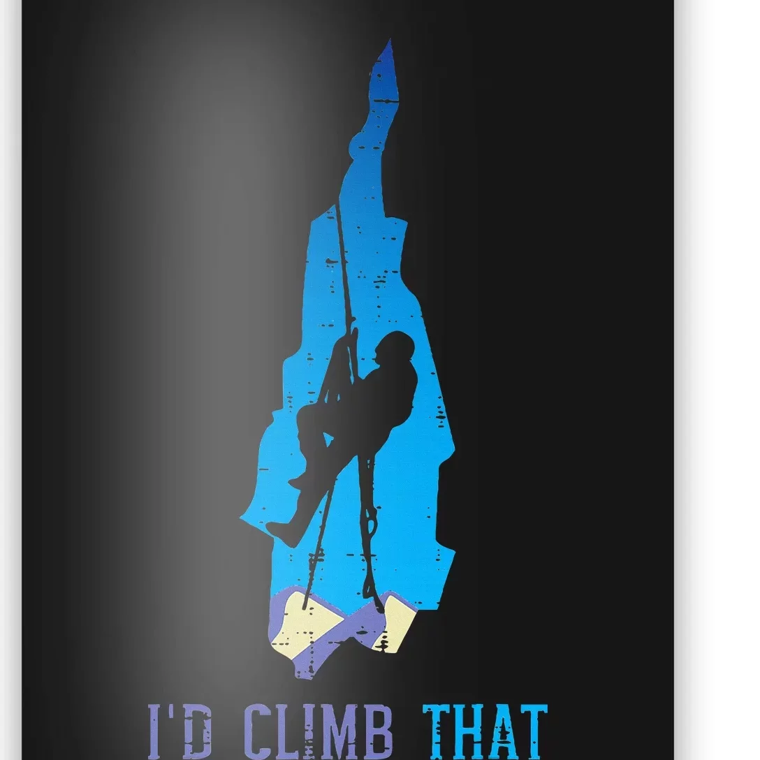 Rock Climber Id Climb That Mountain Climbing Poster