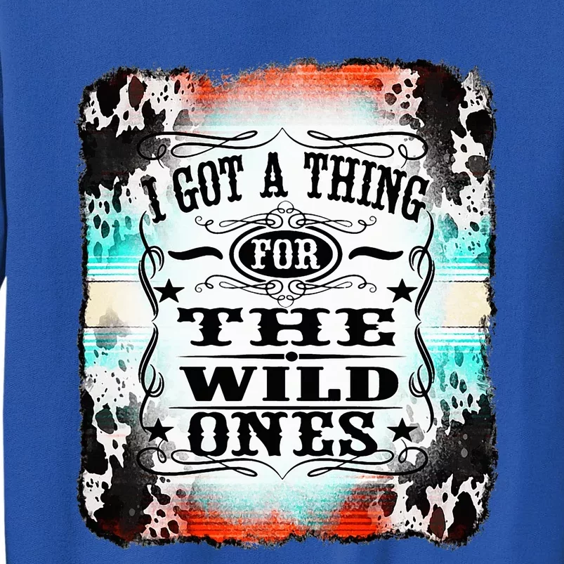 Retro Cowgirl I Got A Thing For The Wild Ones Tall Sweatshirt