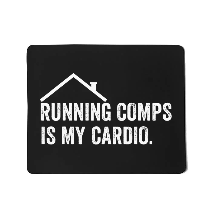 Running Comps Is My Cardio Funny Realtor Apparel Mousepad