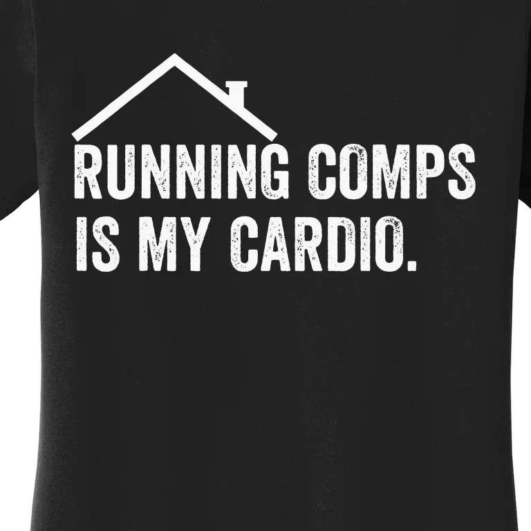 Running Comps Is My Cardio Funny Realtor Apparel Women's T-Shirt