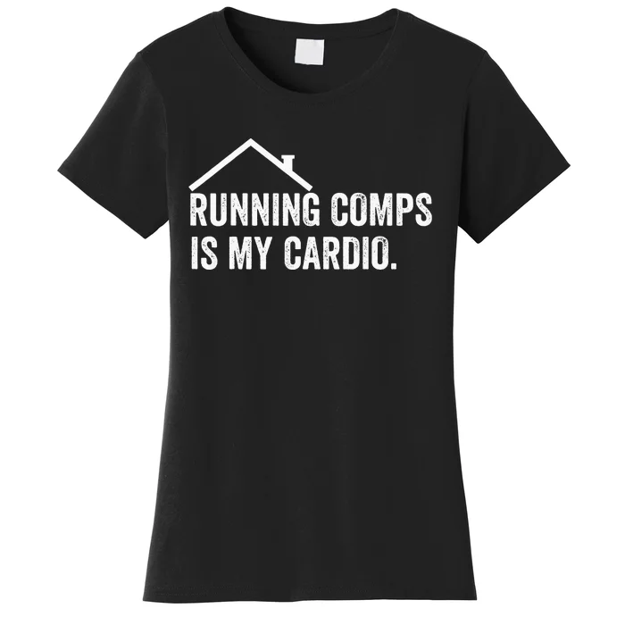 Running Comps Is My Cardio Funny Realtor Apparel Women's T-Shirt