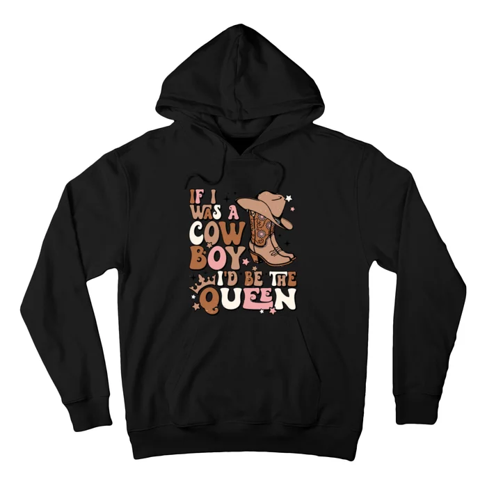 Retro Cowgirls If I Was A Cowboy Id Be The Queen Western Hoodie