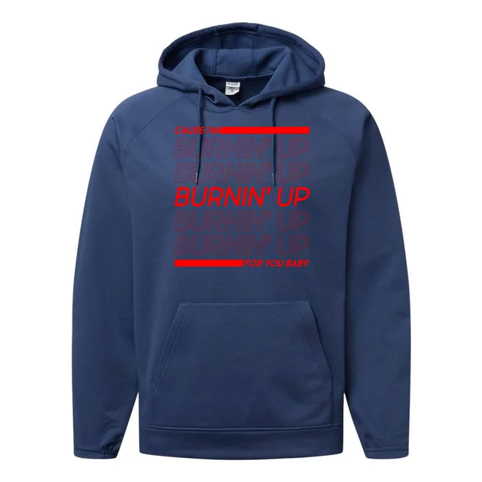 Retro Cause Im Burnin Up For You Baby Performance Fleece Hoodie