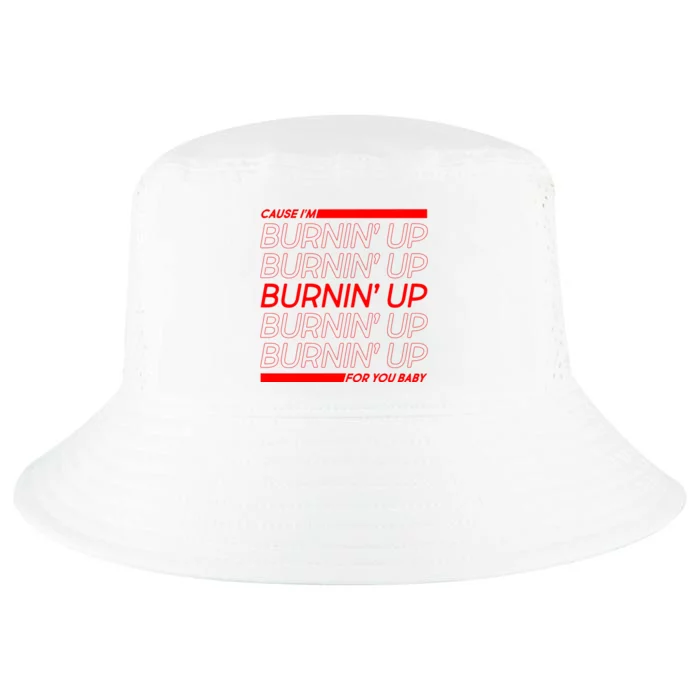 Retro Cause Im Burnin Up For You Baby Cool Comfort Performance Bucket Hat