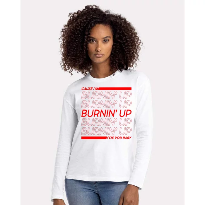 Retro Cause Im Burnin Up For You Baby Womens Cotton Relaxed Long Sleeve T-Shirt