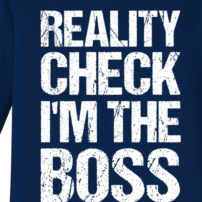 Reality Check: IM The Boss Funny Cool Gift Baby Long Sleeve Bodysuit