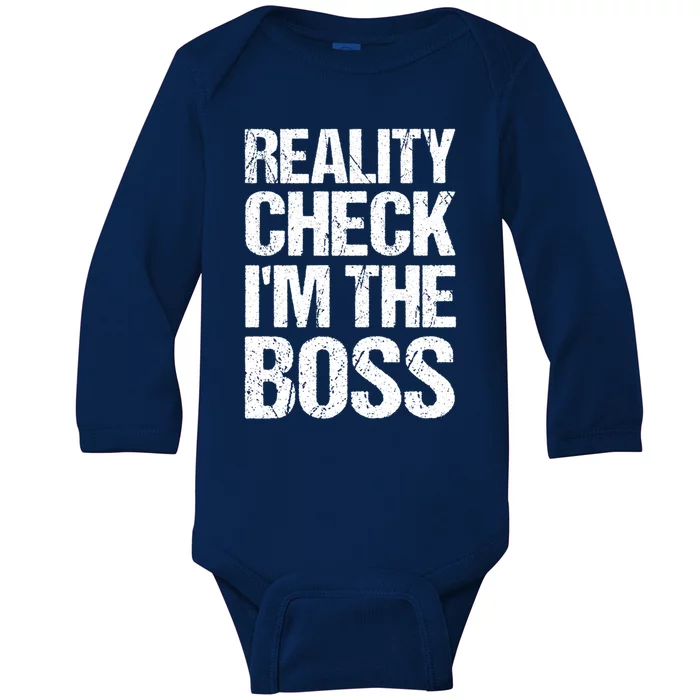 Reality Check: IM The Boss Funny Cool Gift Baby Long Sleeve Bodysuit