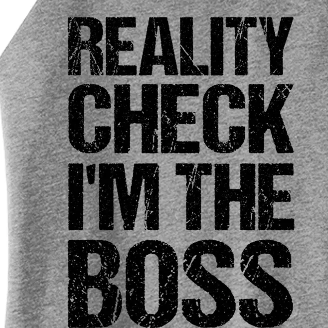 Reality Check: IM The Boss Funny Cool Gift Women’s Perfect Tri Rocker Tank