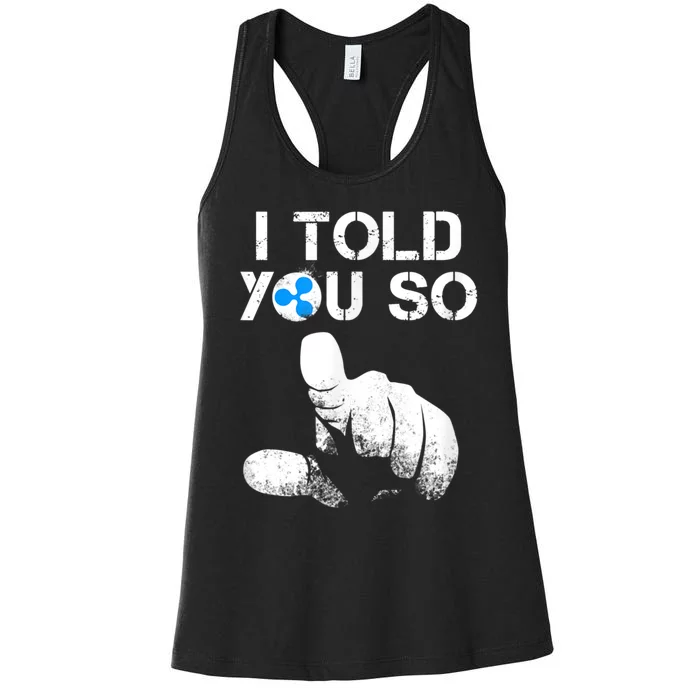 Ripple Crypto I TOLD YOU SO To Buy XRP BULLRUN Trading Joke Women's Racerback Tank