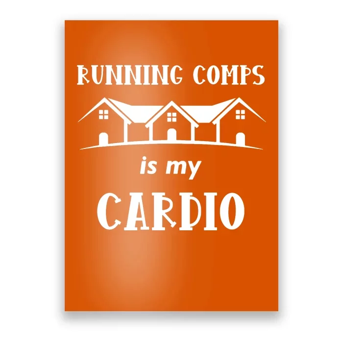 Running Comps Is My Cardio Poster