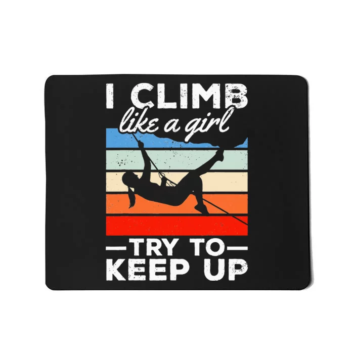 Rock Climber I Climb Like A  Try To Keep Up Mousepad