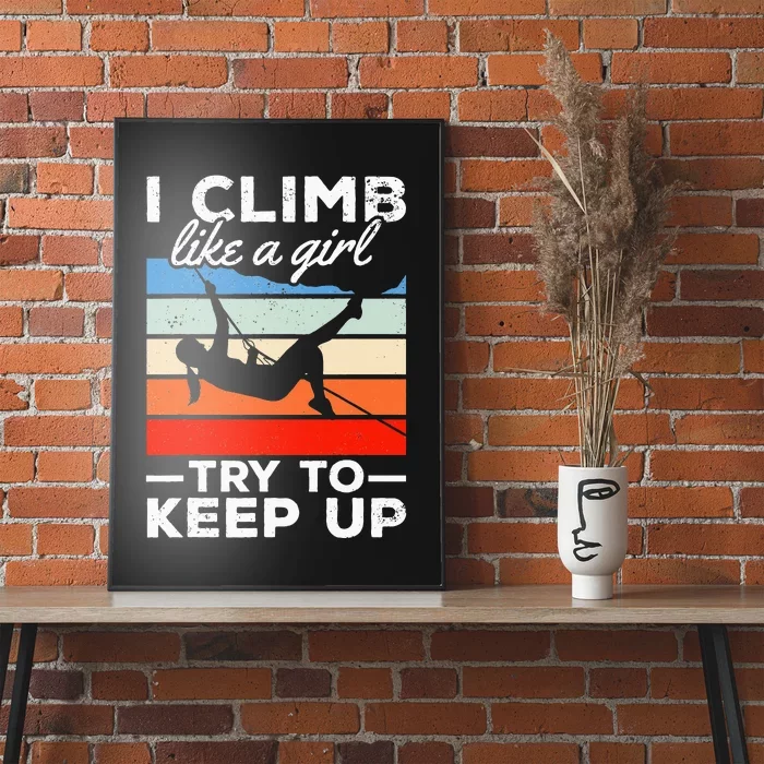 Rock Climber I Climb Like A  Try To Keep Up Poster