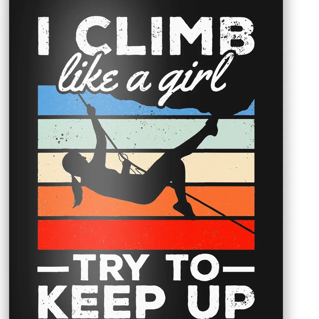 Rock Climber I Climb Like A  Try To Keep Up Poster