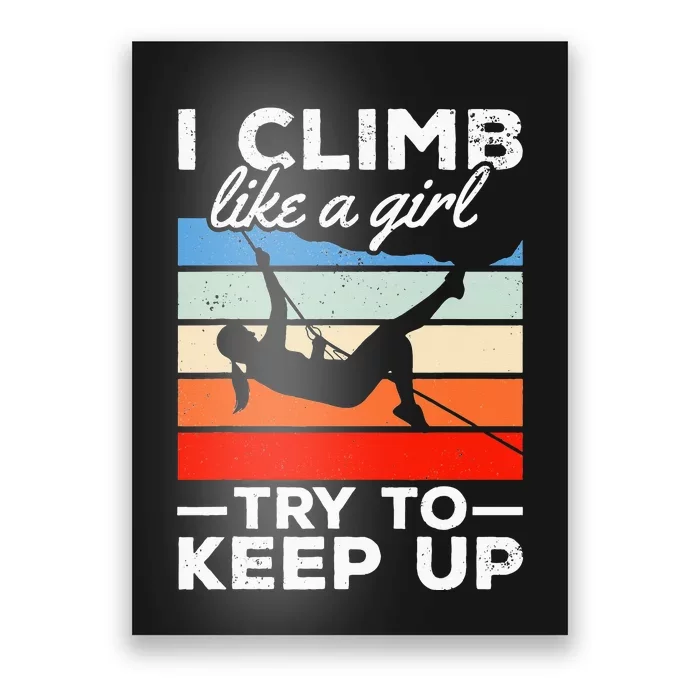 Rock Climber I Climb Like A  Try To Keep Up Poster