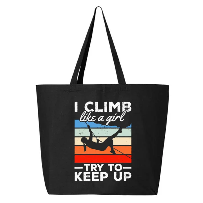 Rock Climber I Climb Like A  Try To Keep Up 25L Jumbo Tote