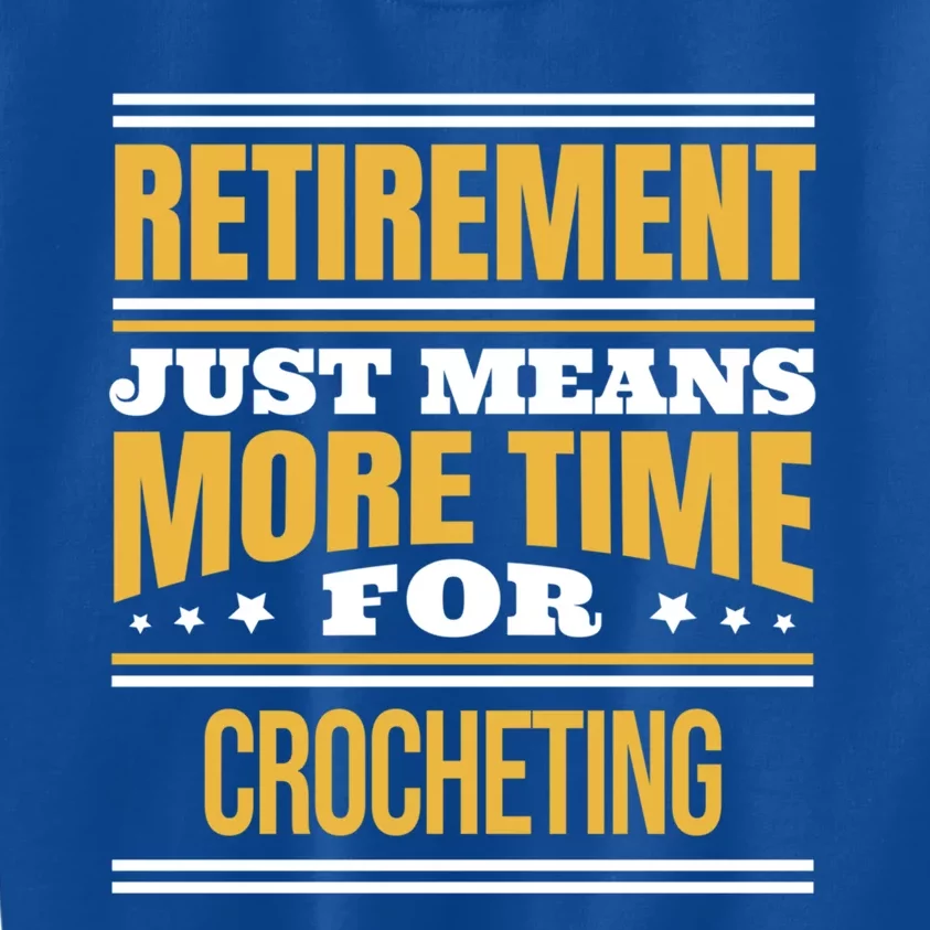 Retired Crochet Lover Funny Crocheting Saying Retiret Gift Kids Sweatshirt