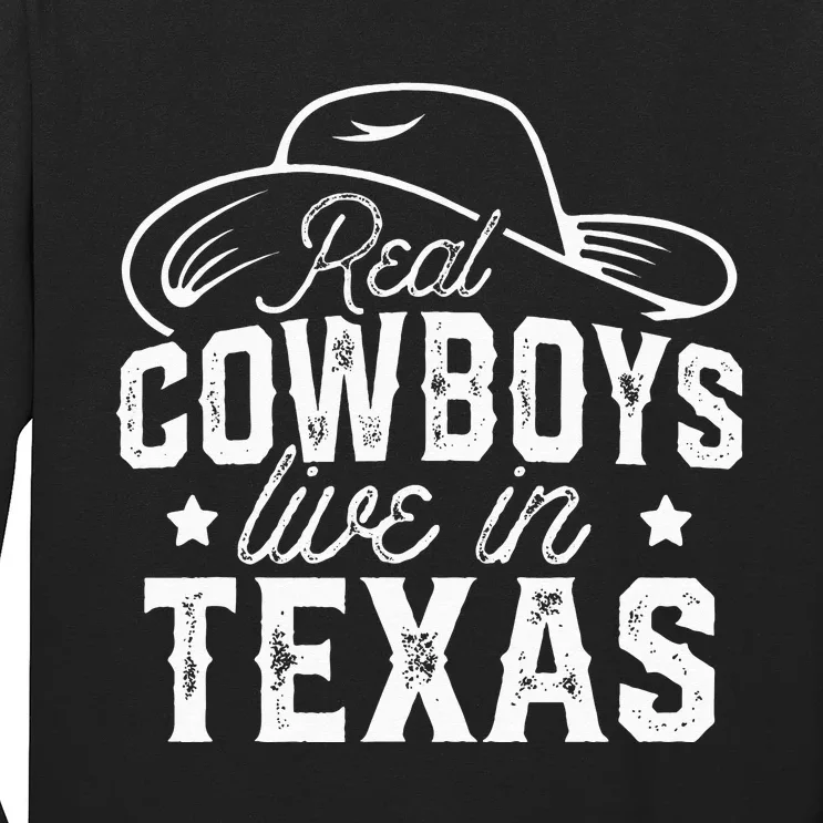 Real Cowboys Live In Texas Lover State Texans Texan Long Sleeve Shirt