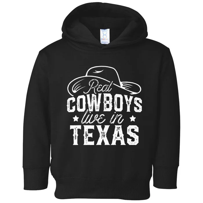 Real Cowboys Live In Texas Lover State Texans Texan Toddler Hoodie