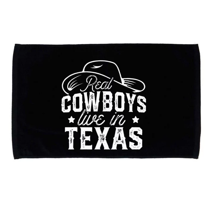 Real Cowboys Live In Texas Lover State Texans Texan Microfiber Hand Towel