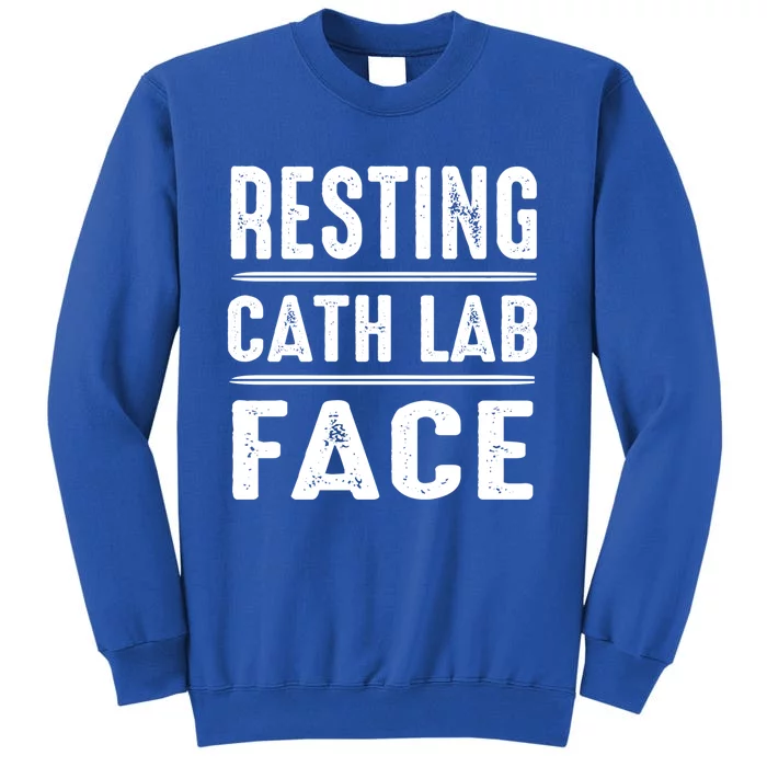 Resting Cath Lab Face Funny Cath Lab Nurse Great Gift Tall Sweatshirt