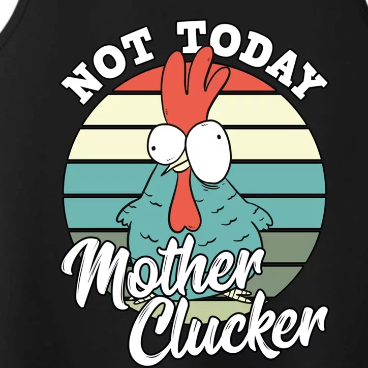 Retro Chicken Lover Not Today Mother Clucker Hen Chicken Pun Gift Performance Tank