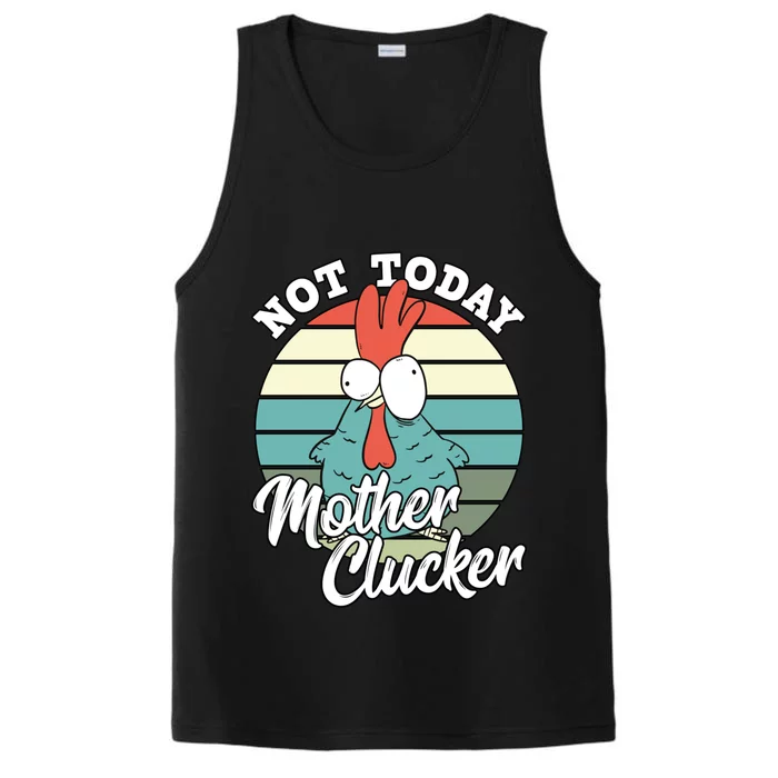 Retro Chicken Lover Not Today Mother Clucker Hen Chicken Pun Gift Performance Tank