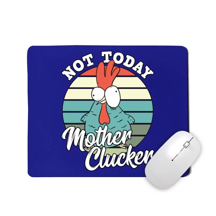 Retro Chicken Lover Not Today Mother Clucker Hen Chicken Pun Gift Mousepad